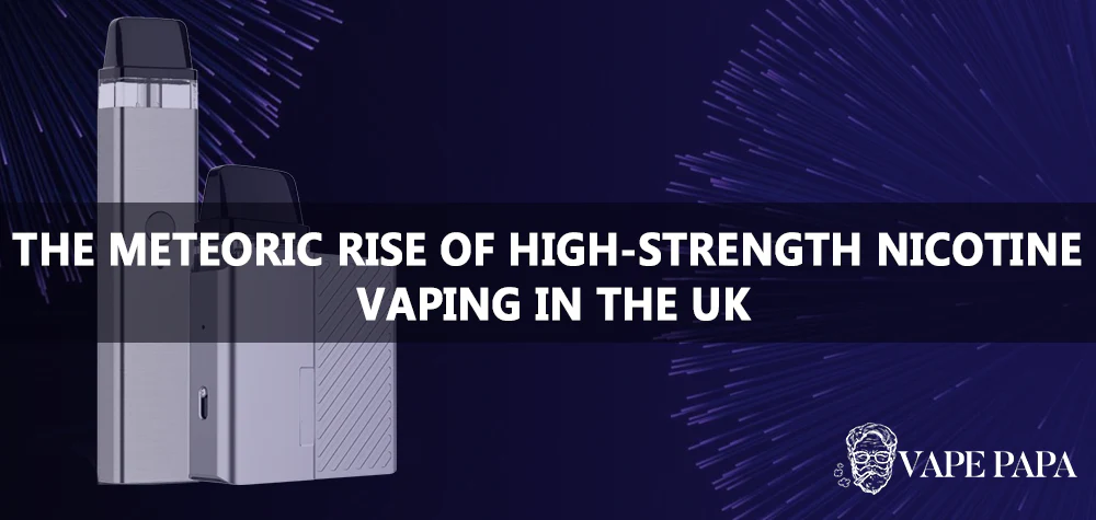The Meteoric Rise of High-Strength Nicotine Vaping in the UK